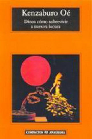 Dinos cómo sobrevivir a nuestra locura | Kenzaburo Oé