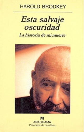 Esta salvaje oscuridad; La historia de mi muerte | Harold Brodkey