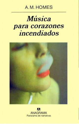 Música para corazones incendiados | A. M. Homes