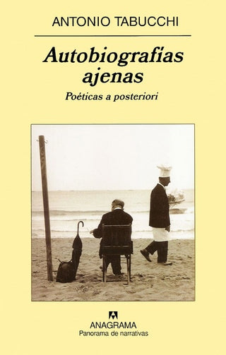 Autobiografías ajenas; Poéticas a posteriori | Antonio Tabucchi