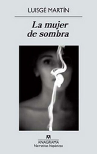 La mujer de sombra | Luisgé Martín