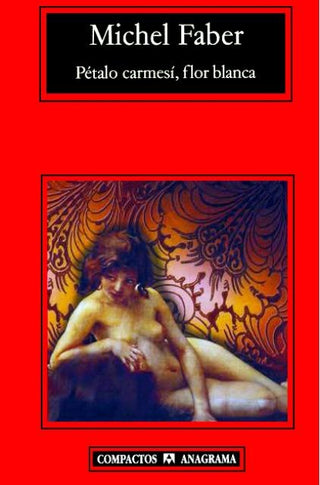Pétalo carmesí, flor blanca | Michel Faber