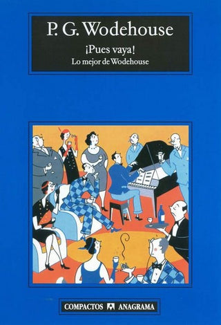¡Pues vaya!; Lo mejor de Wodehouse | P.G. Wodehouse