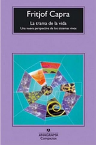 La trama de la vida; Una nueva perspectiva de los sistemas vivos | Fritjof Capra