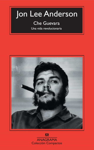 Che Guevara; Una vida revolucionaria | Jon Lee Anderson