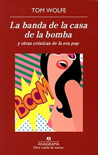 La banda de la casa de la bomba y otras crónicas de la era pop | Tom Wolfe