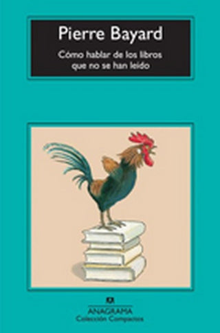 Cómo hablar de los libros que no se han leído | Pierre Bayard