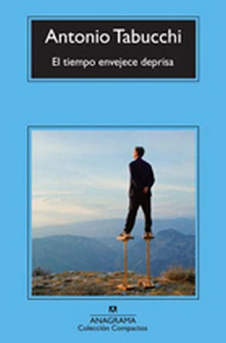 El tiempo envejece deprisa | Antonio Tabucchi