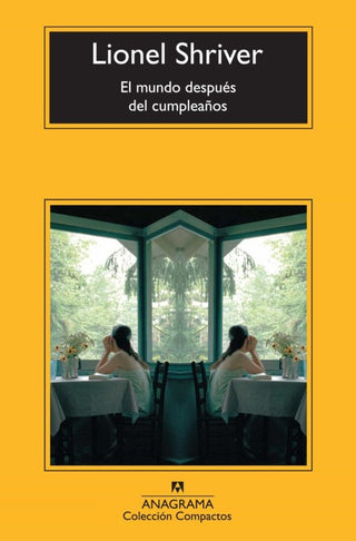 El mundo después del cumpleaños | Lionel Shriver