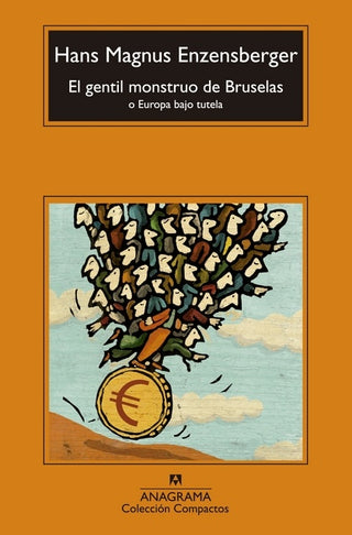 El gentil monstruo de Bruselas | Hans Magnus Enzensberger