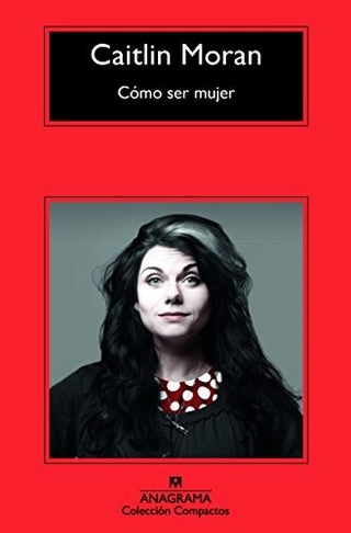 Cómo ser mujer | Caitlin  Moran