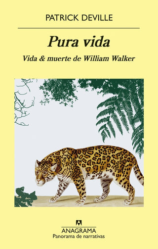 Pura vida; Vida & muerte de William Walker | Patrick Deville