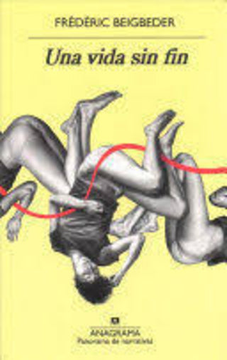 Una vida sin fin | Frédéric Beigbeder