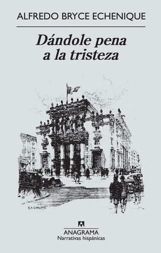 Dándole pena a la tristeza | Alfredo  Bryce Echenique