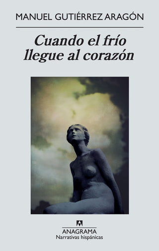 Cuando el frío llegue al corazón | Manuel Gutiérrez Aragón