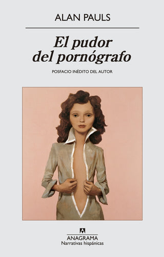 El pudor del pornografo | Alan Pauls
