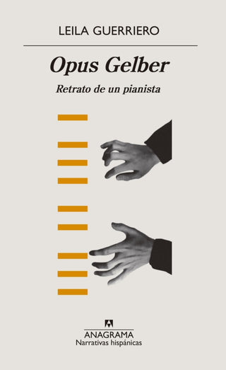 Opus Gelber; Retrato de un pianista | Leila Guerriero