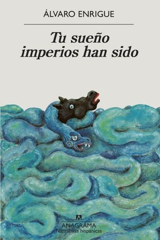 Tu sueño imperios han sido | Álvaro Enrigue