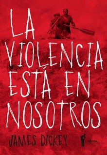 La Violencia Está en Nosotros | James Dickey