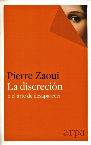 La discreción o el arte de desaparecer | Pierre Zaoui