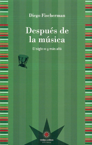 Después de la Música: El Siglo XX y más Allá | Diego Fischerman