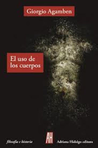 El Uso de los Cuerpos | Giorgio Agamben