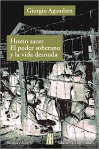 Homo Sacer: El Poder Soberano Y La Vida Desnuda | Giorgio Agamben