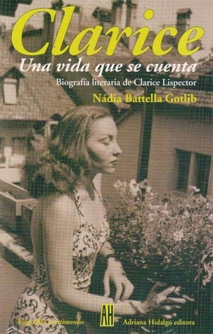 Clarice: Una Vida que se Cuenta  | NADIA BATTELLA GOTLIB