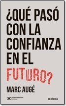 ¿Que Pasó con la Confianza en el Futuro? | Marc Augé