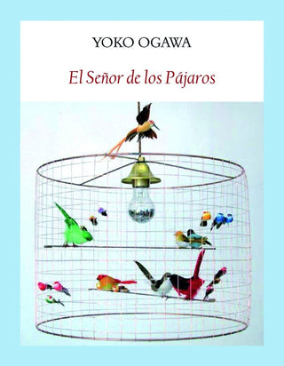 El Señor de los Pájaros | Yoko Ogawa
