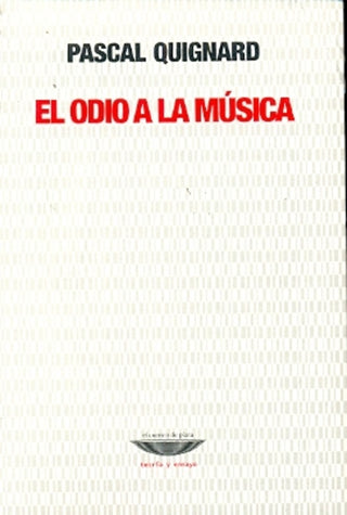 El odio a la música | Pascal Quignard