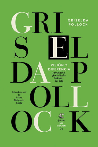 Visión y Diferencia: Feminismo, Feminidad e Historia del Arte | Griselda Pollock