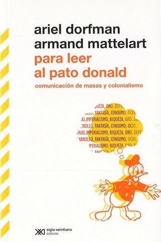 Para Leer al Pato Donald: Comunicación de Masas y Colonialismo | Dorfman, Mattelart