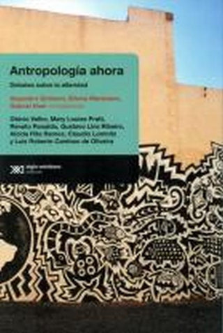 Antropología Ahora: Debates sobre la Alteridad | Grimson, Merenson, Noel