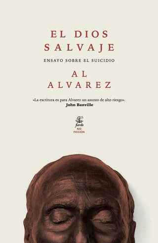 El Dios Salvaje: Ensayo sobre el Suicidio | Al Alvarez