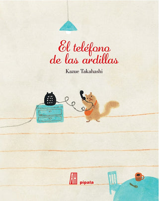 El Teléfono de las Ardillas | Kazue Takahashi