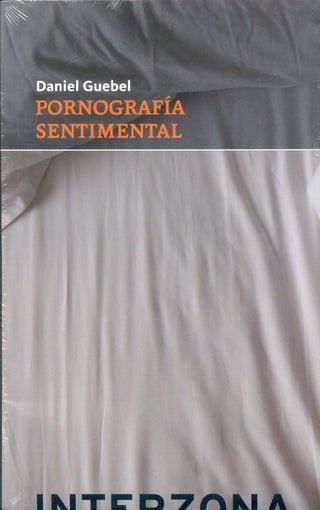 Pornografía Sentimental | Daniel Guebel