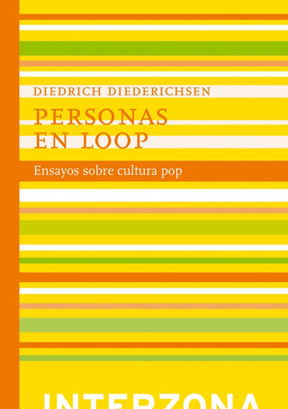 Personas en Loop: Ensayos sobre cultura pop | Diedrich Diederichsen