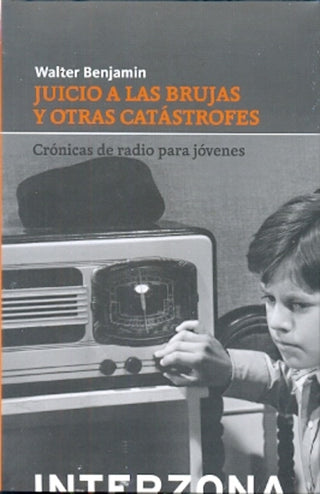 Juicio a las Brujas: Crónicas de Radio para Jóvenes | Walter Benjamin