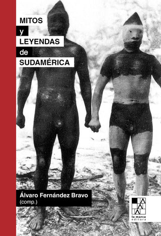 Mitos y Leyendas de Sudamérica | Álvaro Fernández Bravo