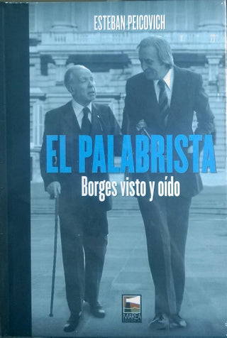 El Palabrista: Borges Visto y Oído (Edición Especial) | Esteban Peicovich