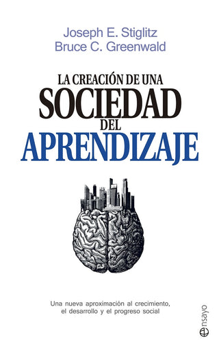 La Creación de una Sociedad del Aprendizaje | Joseph E. Stiglitz