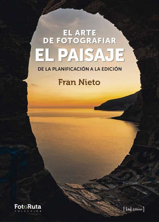 El Arte de Fotografiar El Paisaje: De La Planificación a La Edición | Fran Nieto