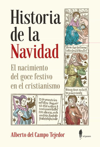 Historia de La Navidad: El Nacimiento del Goce Festivo en El Cristianismo | Alberto del Campo Tejedor