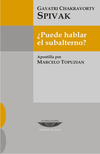 ¿ Puede hablar el subalterno ? | Gayatri Chakravorty Spivak