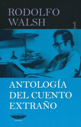 Antología del cuento extraño ( 4 tomos ) | Rodolfo Walsh