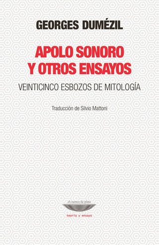 Apolo sonoro y otros ensayos. Veinticinco esbozos de mitología | Georges Dumezil