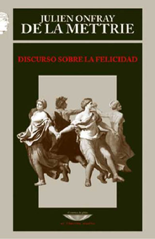 Discurso sobre la felicidad (2ª edición) | Julien Offray de La Mettrie