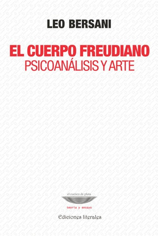 El cuerpo freudiano. Psicoanalisis y arte | Leo Bersani