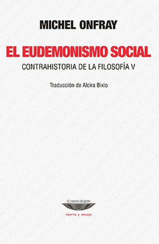 El eudemonismo social. Contrahistoria de la filosofía V | Michel Onfray